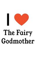 I Love the Fairy Godmother: The Fairy Godmother Designer Notebook