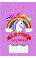 Unicorns Are Born in November: Unicorn Month, 100 Blank Lined Page Softcover Journal, Wide Ruled Composition Notebook, 6x9 Design Cover Note Book