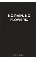 No Rain No Flowers: Motivation, Notebook, Diary, Journal, Funny Notebooks