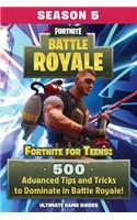 Fortnite for Teens: 500 Advanced Tips and Tricks to Dominate in Battle Royale!