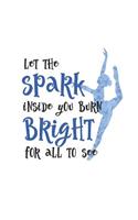 Let the Spark Inside You Burn Bright for All to See: 2019 Weekly Planner for Dancers and Dance Teachers