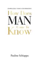 How Does Man Come to Know