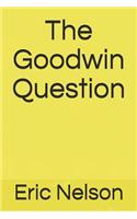 The Goodwin Question