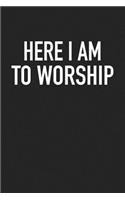 Here I Am to Worship