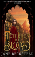 Tethered by Blood: (1 The Counterfeit Apprentice)