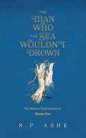 Man Who the Sea Wouldn't Drown