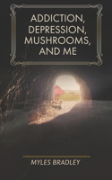 Addiction, Depression, Mushrooms, and Me