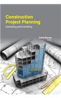 CONSTRUCTION PROJECT PLANNING: SCHEDULING AND CONTROLLING