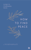 HOW TO FIND PEACE