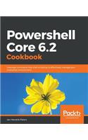 Powershell Core 6.2 Cookbook: Leverage command-line shell scripting to effectively manage your enterprise environment