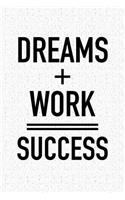 Dreams Plus Work Equal Success