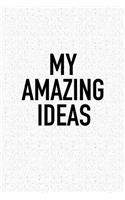 My Amazing Ideas: A 6x9 Inch Matte Softcover Notebook Journal with 120 Blank Lined Pages and an Uplifting Positive Cover Slogan