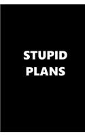 2019 Weekly Planner Funny Theme Stupid Plans Black White 134 Pages: 2019 Planners Calendars Organizers Datebooks Appointment Books Agendas