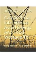 Can Artificial Intelligence Avoid Energy and Food Wastage to
