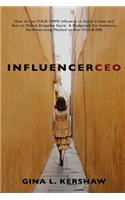 Influencer CEO: How to Use YOUR OWN Influence to Easily Create and Build an Online Dropship Store: A Foolproof, No Inventory, No Advertising Method to Your First $1