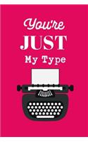 You're Just My Type: Punny Valentine's Day Secretary Typist Gift: This Is a Blank, Lined Journal That Makes a Perfect Valentine's Day Gift for Men or Women. It's 6x9 wit