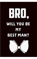 Bro Will You Be My Best Man