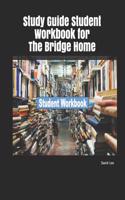Study Guide Student Workbook for the Bridge Home