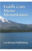 Faith Can Move Mountains