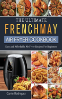 Ultimate FrenchMay Air Fryer Cookbook