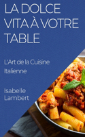 Dolce Vita à Votre Table