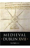 Medieval Dublin XVII: Proceedings of the Friends of Medieval Dublin Symposium 2015 Volume 17