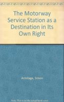 The Motorway Service Station as a Destination in Its Own Right
