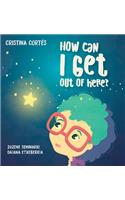 How can I get out of here? Hardback