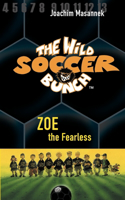 Wild Soccer Bunch, Book 3, Zoe the Fearless