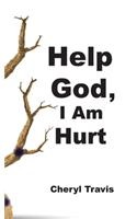 Help God, I Am Hurt