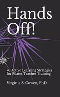 Hands Off! 70 Active Learning Strategies for Pilates Teacher Training