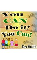 You CAN Do It! You CAN!: Self Acceptance Picture Book encouraging embracing diversity in one's self including the diversity of thought in one's self and self-esteem while co