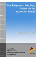Das Phänomen Mobbing Innerhalb Der Institution Schule: Schüler Versus Schüler