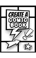 Create A Comic Book: Blank Comic Book Journal Notebook