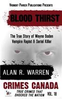Blood Thirst: True Story of Wayne Boden: Vampire, Rapist, Serial Killer