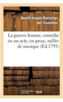 Pauvre Femme, Comédie En Un Acte, En Prose, Mêlée de Musique