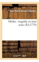 Médée: Tragédie En Trois Actes