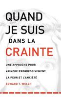 Quand Je Suis Dans La Crainte (When I Am Afraid): Une Approche Pour Vaincre Progressivement La Peur Et l'Anxi?t?