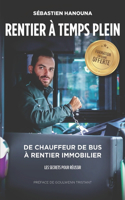 Rentier A Temps Plein: De chauffeur de bus à rentier immobilier