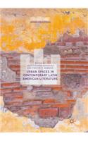 Urban Spaces in Contemporary Latin American Literature