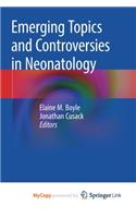 Emerging Topics and Controversies in Neonatology