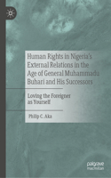 Human Rights in Nigeria's External Relations in the Age of General Muhammadu Buhari and His Successors