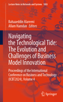 Navigating the Technological Tide: The Evolution and Challenges of Business Model Innovation: Proceedings of the International Conference on Business and Technology (Icbt2024), Volume 4