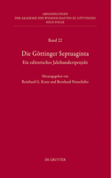 Die Göttinger Septuaginta: Ein Editorisches Jahrhundertprojekt(22 Abhandlungen der Akademie der Wissenschaften Zu Göttingen. N)