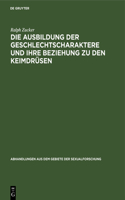 Die Ausbildung Der Geschlechtscharaktere Und Ihre Beziehung Zu Den Keimdrüsen