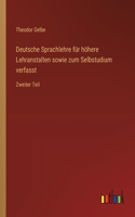 Deutsche Sprachlehre für höhere Lehranstalten sowie zum Selbstudium verfasst: Zweiter Teil