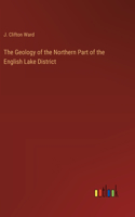 Geology of the Northern Part of the English Lake District