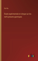 Étude expérimentale et clinque sur les nerfs pneumo-gastriques