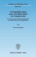 Vertragsanderungen Unter Dem Blickwinkel Des Vergaberechts: Eine Untersuchung Der Umgehungsmoglichkeiten Des Vergaberechts Durch Vertragsgestaltung