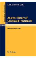 Analytic Theory of Continued Fractions III: Proceedings of a Seminar-Workshop, Held in Redstone, Usa, June 26 - July 5, 1988